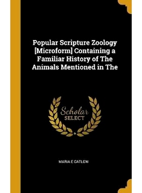 预订 Popular Scripture Zoology [Microform] Containing a Familiar History of The Animals Mentioned in The: 9780526631285