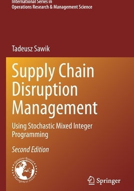 【预订】Supply Chain Disruption Management: Using Stochastic Mixed Integer Programming