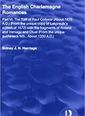 【预售】The English Charlemagne Romances: Part VI. the Taill of Rauf Coilyear (about 1475 A.D.) (from the Unique C...