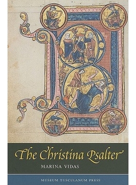 预订 The Christina Psalter: A Study of the Images and Texts in a French Early Thirteenth-Century Illuminated Manuscript