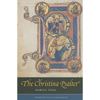 预订 The Christina Psalter: A Study of the Images and Texts in a French Early Thirteenth-Century Illuminated Manuscript