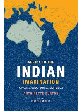 预订 Africa in the Indian Imagination: Race and the Politics of Postcolonial Citation 非洲在印度的想象力：种族和政治的后