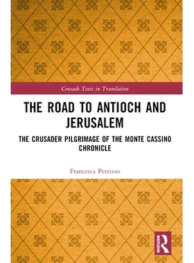 预订 The Road to Antioch and Jerusalem: The Crusader Pilgrimage of the Monte Cassino Chronicle 通往安提阿与耶路撒冷之路