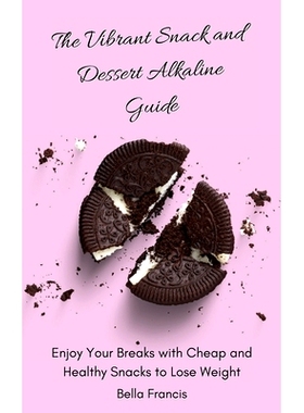 预订 The Vibrant Snack and Dessert Alkaline Guide: Enjoy Your Breaks with Cheap and Healthy Snacks to Lose Weight