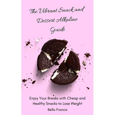 预订 The Vibrant Snack and Dessert Alkaline Guide: Enjoy Your Breaks with Cheap and Healthy Snacks to Lose Weight
