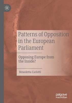 【预订】Patterns of Opposition in the European Parliament: Opposing Europe from the Inside? 9783030536855