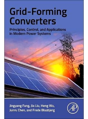 预订 Grid-Forming Converters: Principles, Control, and Applications in Modern Power Systems 电网形成转换器：原理、控制及