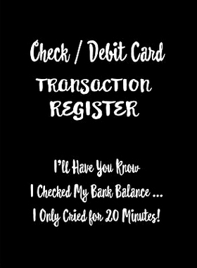预订 Check / Debit Card Transaction Register: I’ll Have You Know I Checked My Bank Balance ... I Only Cried for 20 Minu