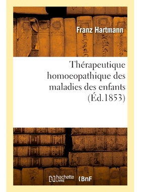 预订 Thérapeutique homoeopathique des maladies des enfants 儿童疾病的顺势疗法: 9782013057141