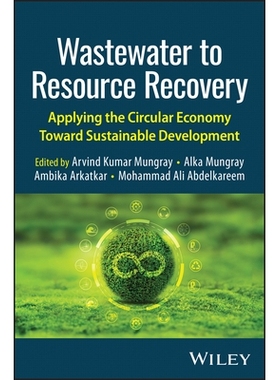 预订 Wastewater to Resource Recovery: Applying the Circular Economy Toward Sustainable Development 废水资源化：应用循环