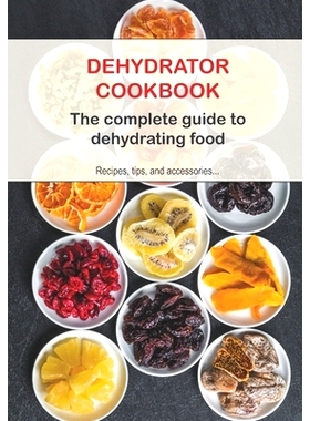 预订 Dehydrator Cookbook: The complete guide to dehydrating food: 9782379200045