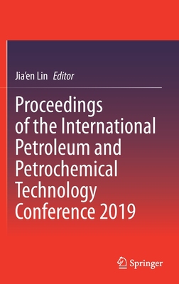 【预订】Proceedings of the International Petroleum and Petrochemical Technology Conference 2019