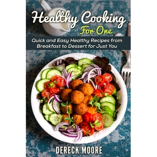 预订 Healthy Cooking For One: Quick and Easy Healthy Recipes from Breakfast to Dessert for Just You: 9798585305276
