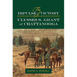 预订 The Impulse of Victory: Ulysses S. Grant at Chattanooga 胜利的冲动:尤利西斯 S 格兰特在查塔努加: 9780809338016