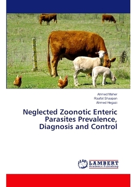 预订 Neglected Zoonotic Enteric Parasites Prevalence, Diagnosis and Control: 9786208415013