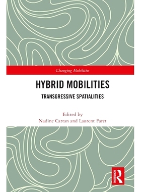 预订 Hybrid Mobilities: Transgressive Spatialities 混合动力：违法的空间性: 9781032071084