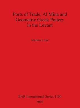 [预订]Ports of Trade, Al Mina and Geometric Greek Pottery in the Levant 9781841714783