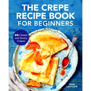 预订 The Crepe Recipe Book for Beginners: 60+ Sweet and Savory Crepes