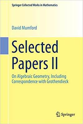 【预售】Selected Papers II: On Algebraic Geometry, Including Correspondence with Grothendieck