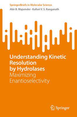 [预订]Understanding Kinetic Resolution by Hydrolases 9783031463525