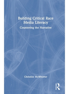 预订 Building Critical Race Media Literacy: Countering the Narrative 建立批判式种族媒体素养：对抗叙事: 9781032492360