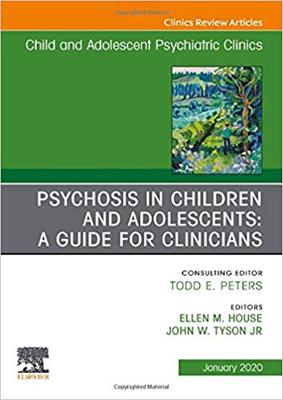 【预售】Psychosis in Children and Adolescents: A Guide for Clinicians, An Issue of Child And Adolescent Psychiatri...