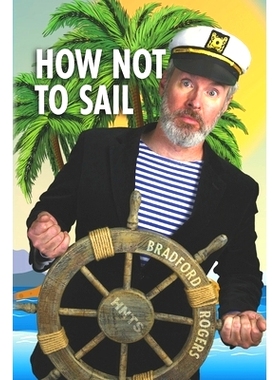 预订 How Not To Sail: Screwing up is part of cruising. Let me show you how!: 9781079085204