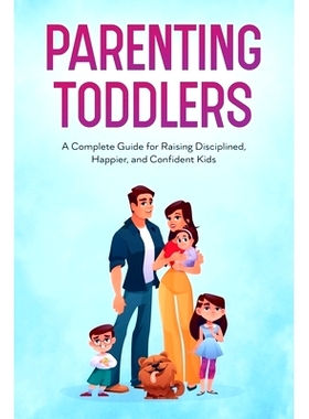 预订 Parenting Toddlers: A Complete Guide for Raising Disciplined, Happier, and Confident Kids: 9789357864220