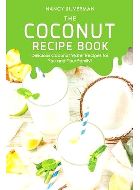 预订 The Coconut Recipe Book: Delicious Coconut Water Recipes for You and Your Family!: 9781097134120
