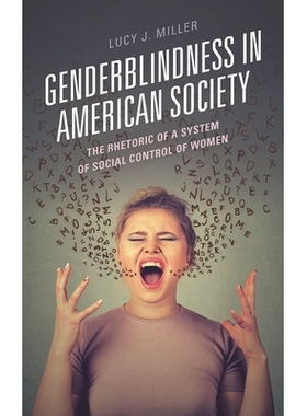 预订 Genderblindness in American Society: The Rhetoric of a System of Social Control of Women 美国社会中的性别盲:女性社