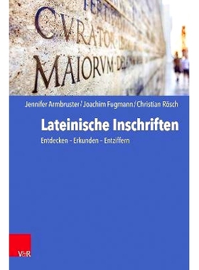 预订 Lateinische Inschriften: Entdecken - Erkunden - Entziffern 拉丁铭文：发现 - 探索 - 破译: 9783525700013