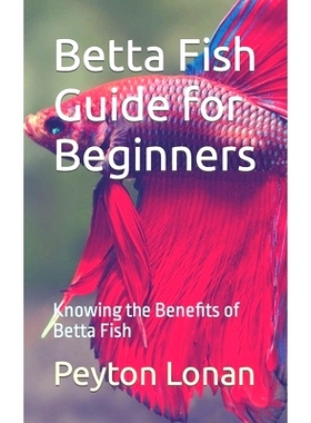 预订 Betta Fish Guide for Beginners: Knowing the Benefits of Betta Fish: 9798320514789
