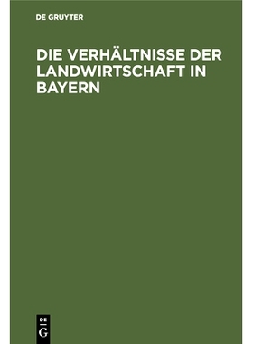 预订 Die Verhältnisse der Landwirtschaft in Bayern: Für die Besucher der Wanderausstellung der deutschen Landwirtschaf