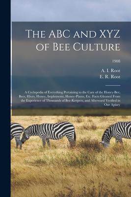 [预订]The ABC and XYZ of Bee Culture; a Cyclopedia of Everything Pertaining to the Care of the Honey-bee;  9781015371002