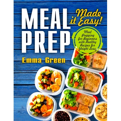 预订 Meal Prep: Made it Easy! Meal Prepping for Beginners with Healthy Recipes for Weight Loss