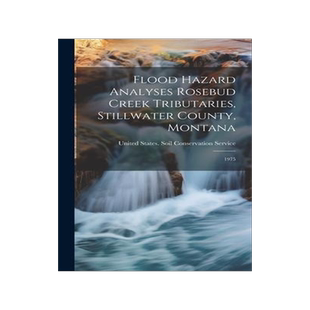 [预订]Flood Hazard Analyses Rosebud Creek Tributaries, Stillwater County, Montana: 1975 9781020792205