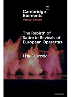 预订 The Rebirth of Satire in Revivals of European Operettas 欧洲新歌剧复兴中的讽刺重生: 9781009373364