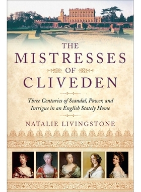 预订 The Mistresses of Cliveden: Three Centuries of Scandal, Power, and Intrigue in an English Stately Home: 97805533920