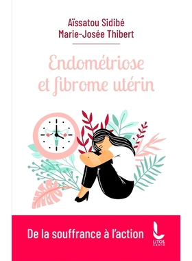 预订 Endométriose et fibrome utérin : de la souffrance à l’action 子宫内膜异位症和子宫肌瘤：从痛苦到行动: 9782385060