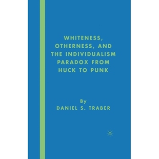 预订 Whiteness, Otherness and the Individualism Paradox from Huck to Punk: 9781349536795
