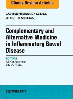 【预订】Complementary and Alternative Medicine in Inflammatory Bowel Disease, An Issue of Gastroenterology Clinics...