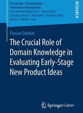 【预订】The Crucial Role of Domain Knowledge in Evaluating Early-Stage New Product Ideas