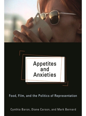 预订 Appetites & Anxieties: Food, Film & The Politics Of Representation 欲望与焦虑：食品、电影与代表政治学: 978081433431