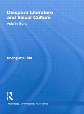 预订 Diaspora Literature and Visual Culture: Asia in Flight 流散文学与视觉文化: 9780415855341