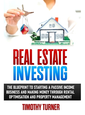 预订 Real Estate Investing: The Blueprint To Starting A Passive Income Business And Making Money Through Rental Optimiza