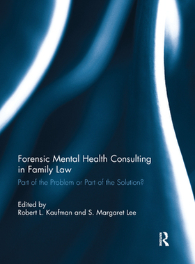 【预订】Forensic Mental Health Consulting in Family Law: Part of the Problem or Part of the Solution?