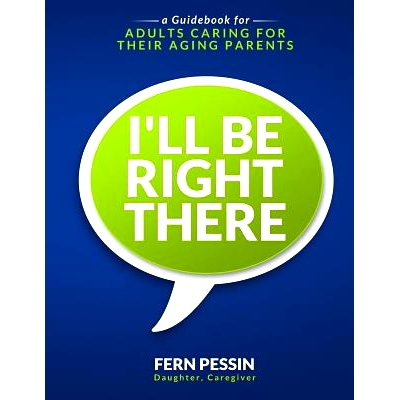 预订 I'll Be Right There: A Guidebook for Adults Caring for Their Aging Parents
