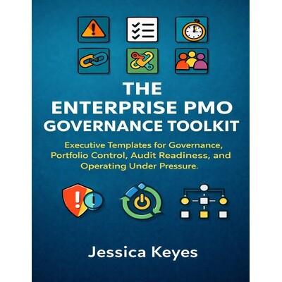 预订 The Enterprise PMO Governance Toolkit: Executive Templates for Governance, Portfolio Control, Audit Readiness, and