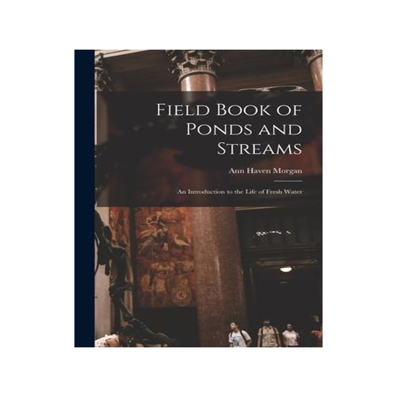 [预订]Field Book of Ponds and Streams; an Introduction to the Life of Fresh Water 9781015560758