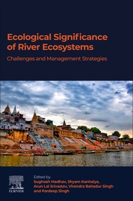 【预订】Ecological Significance of River Ecosystems: Challenges and Management Strategies 9780323850452